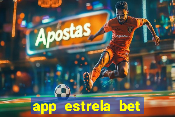 app estrela bet nao compativel